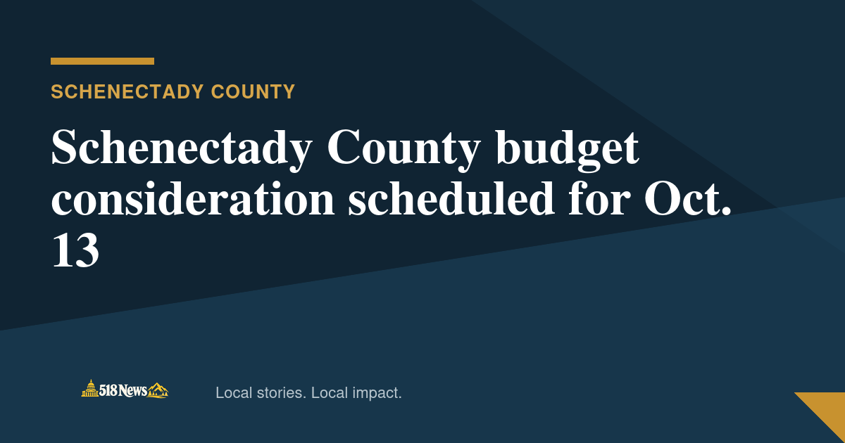 518News graphic for Schenectady County budget consideration scheduled for Oct. 13