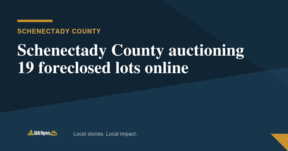518News graphic for Schenectady County auctioning 19 foreclosed lots online