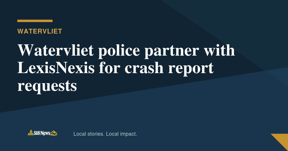 518News graphic for Watervliet police partner with LexisNexis for crash report requests