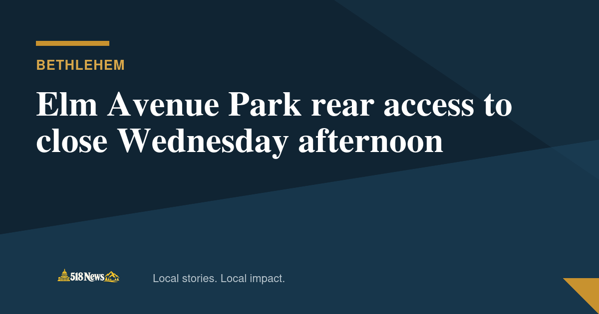 518News graphic for Elm Avenue Park rear access to close Wednesday afternoon