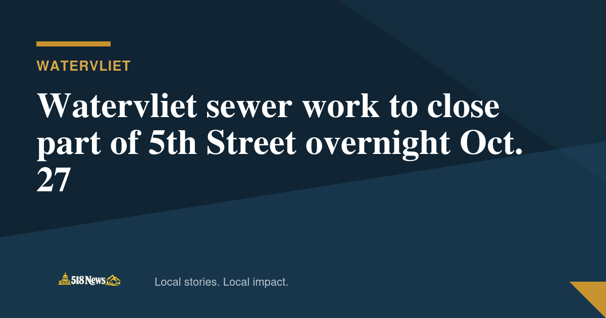 518News graphic for Watervliet sewer work to close part of 5th Street overnight Oct. 27