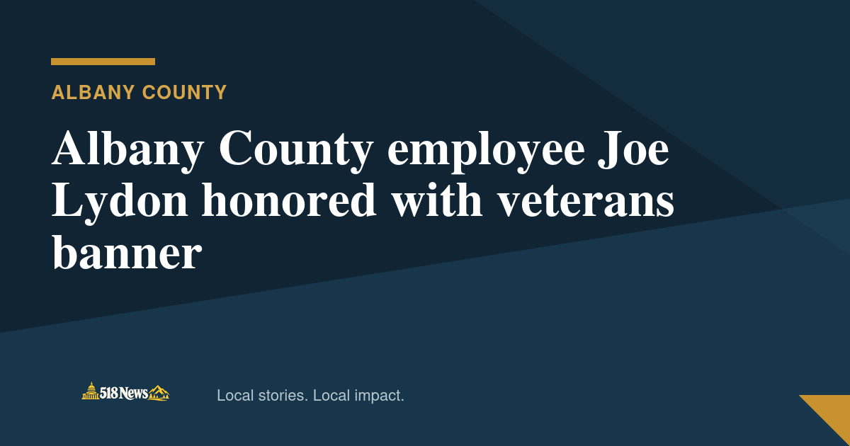 518News graphic for Albany County employee Joe Lydon honored with veterans banner